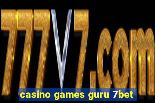 casino games guru 7bet